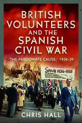 História British Volunteers and the Spanish Civil War - Christian Haller