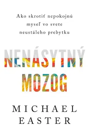 Zdravie, životný štýl - ostatné Nenásytný mozog - Michael Easter,Martin Djovčoš