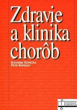 Medicína - ostatné Zdravie a klinika chorôb - Katarína Kopecká,Peter Kopecký