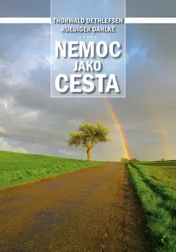 Alternatívna medicína - ostatné Nemoc jako cesta - Thorwald Dethlefsen,Ruediger Dahlke