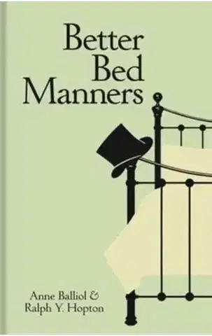 Humor a satira Better Bed Manners - Anne Balliol,Ralph Y. Hopton