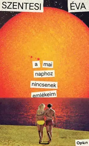 Beletria - ostatné A mai naphoz nincsenek emlékeim - Éva Szentesi