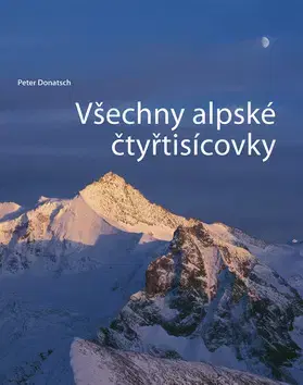 Obrazové publikácie Všechny alpské čtiřtisícovky - Peter Donatsch