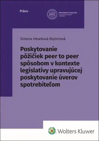 Právo - ostatné Poskytovanie pôžičiek peer to peer spôsobom - Simona Heseková Bojmírová