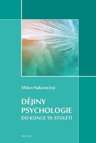 Psychológia, etika Dějiny psychologie do konce 19. století - Milan Nakonecny