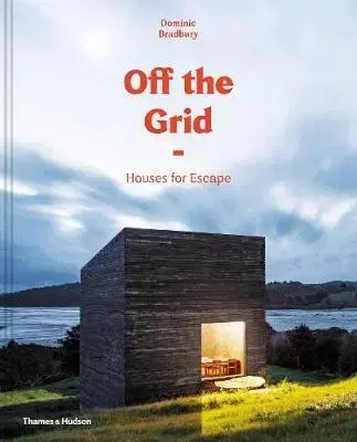 Architektúra Off the Grid - Houses for Escape - Dominic Bradbury