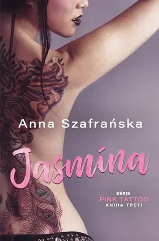 Romantická beletria Jasmína: Pink tattoo 3 - Anna Szafrańska