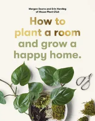 Izbové rastliny How to plant a room - Erin Harding,Morgan Doane
