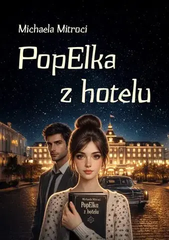 Romantická beletria PopElka z hotelu - Michaela Mitroci