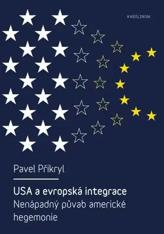 Politológia USA a evropská integrace Nenápadný půvab americké hegemonie - Pavel Přikryl