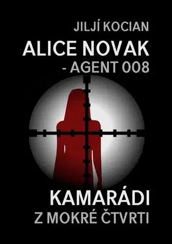 Detektívky, trilery, horory Alice Novak – agent 008 / Kamarádi z mokré čtvrti - Jiljí Kocian