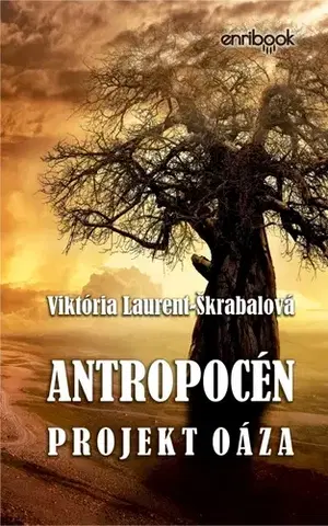 Sci-fi a fantasy Antropocén: Projekt Oáza - Viktória Laurent Škrabalová
