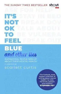 Psychológia, etika Its Not OK to Feel Blue (and other lies) - Scarlett Curtis