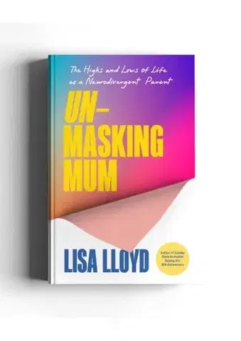 Rodičovstvo, rodina Unmasking Mum - Lisa Lloyd