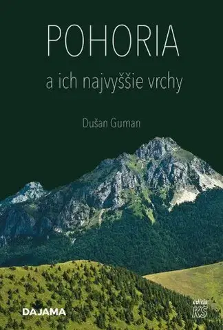 Slovensko a Česká republika Pohoria a ich najvyššie vrchy - Dušan Guman