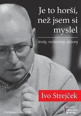 Politológia Je to horší, než jsem si myslel - Ivo Strejček