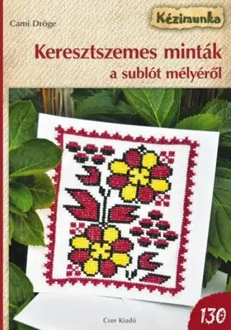 Pletenie, hačkovanie, vyšívanie, paličkovanie Keresztszemes minták a sublót mélyéről - Cami Dröge