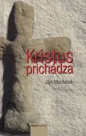 Kresťanstvo Kristus prichádza - Ján Maršálek