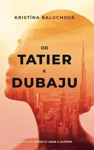 Slovenská beletria Od Tatier k Dubaju - Kristína Baluchová