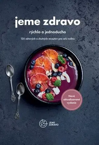 Kuchárky - ostatné Jeme zdravo – rýchlo a jednoducho, 2. vydanie - Kolektív autorov