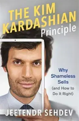 Marketing, reklama, žurnalistika The Kim Kardashian Principle - Jeetendr Sehdev