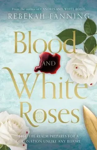 Historické romány Blood and White Roses - Rebekah Fanning