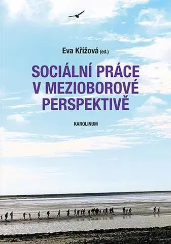 Pre vysoké školy Sociální práce v mezioborové perspektivě - Eva Křížová