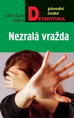Detektívky, trilery, horory Nezralá vražda - Stanislav Češka