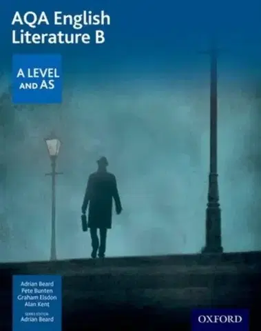 Učebnice, slovníky AQA English Literature B: A Level and AS - Adrian Beard,Pete Bunten,Graham Elsdon,Alan Kent