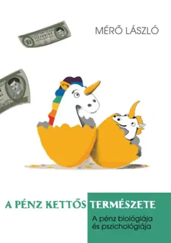 Financie, finančný trh, investovanie A pénz kettős természete - László Mérő