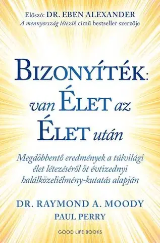 Duchovný rozvoj Bizonyíték: van élet az élet után - Dr. Raymond A. Moody,Paul Perry