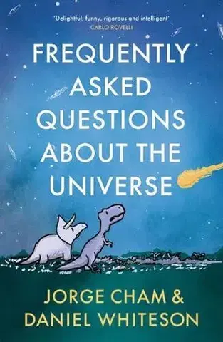 Astronómia, vesmír, fyzika Frequently Asked Questions About the Universe - Daniel Whiteson,Jorge Cham