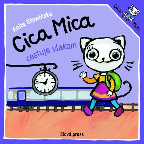 Rozprávky pre malé deti Cica Mica cestuje vlakom - Anita Głowińska,Mária Lachkovičová
