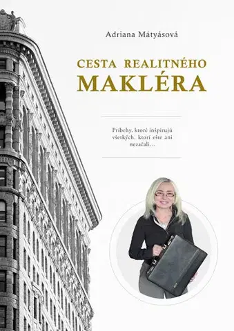 Motivačná literatúra - ostatné Cesta realitného makléra - Adriana Mátyásová