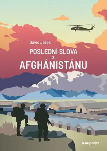 Armáda, zbrane a vojenská technika Poslední slova z Afghánistánu - David Ježek