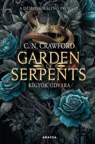 Sci-fi a fantasy Garden of Serpents - Kígyók udvara - A démonkirálynő próbái 3. - C.N. Crawford