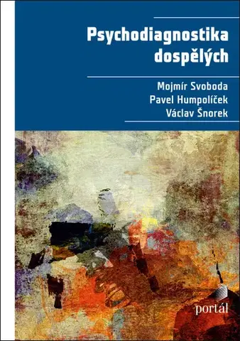 Psychológia, etika Psychodiagnostika dospělých, 2. vydání - Pavel Humpolíček,Václav Šnorek,Mojmír Svoboda
