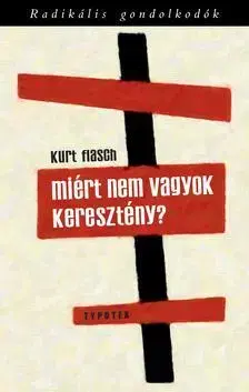Náboženstvo - ostatné Miért nem vagyok keresztény? - Kurt Flasch