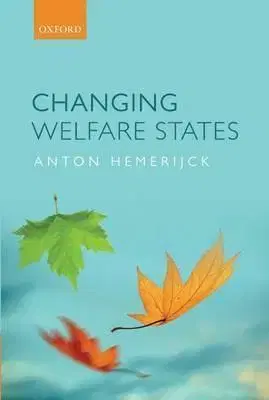 Politológia Changing Welfare States - Anton Hemerijck