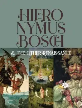 Dejiny, teória umenia Hieronymus Bosch & the Other Renaissance - Kolektív autorov