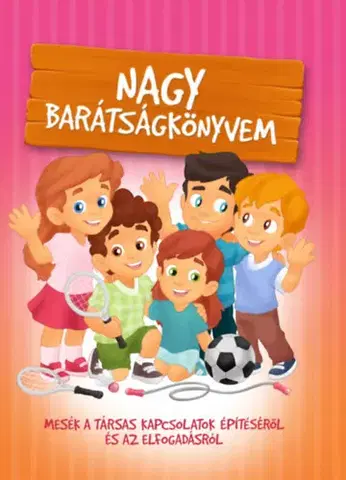 Rozprávky Nagy barátságkönyvem - Karolina Szeghy,Katalin Izmindi