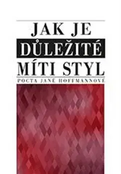 Literárna veda, jazykoveda Jak je důležité míti styl - Kolektív autorov