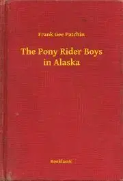 Svetová beletria The Pony Rider Boys in Alaska - Patchin Frank Gee