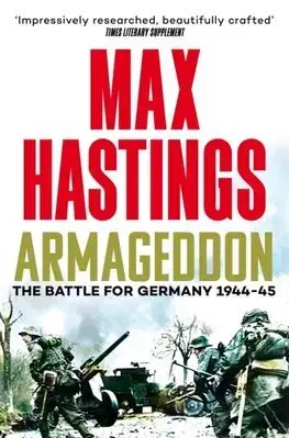 Druhá svetová vojna Armageddon - The Battle for Germany 1944-45 - Max Hastings