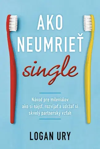 Partnerstvo Ako neumrieť single - Logan Ury,Lucia Richterová
