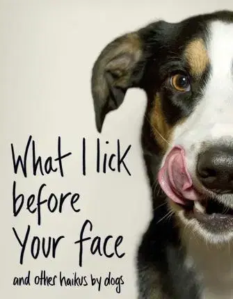 Cudzojazyčná literatúra What I Lick Before Your Face ... and Other Haikus By Dogs - Jamie Coleman