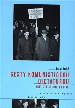Slovenské a české dejiny Cesty komunistickou diktaturou - Karel Hrubý