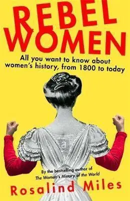 Svetové dejiny, dejiny štátov Rebel Women - Rosalind Miles