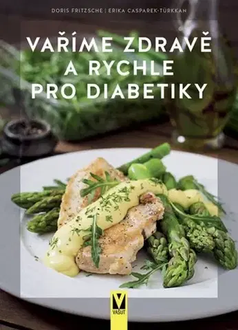 Kuchárky - ostatné Vaříme zdravě a rychle pro diabetiky - Doris Fritzsche,Erika Casparek-Türkkan