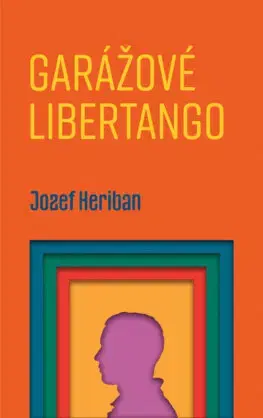 Slovenská beletria Garážové Libertango - Jozef Heriban